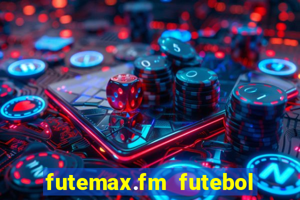 futemax.fm futebol ao vivo